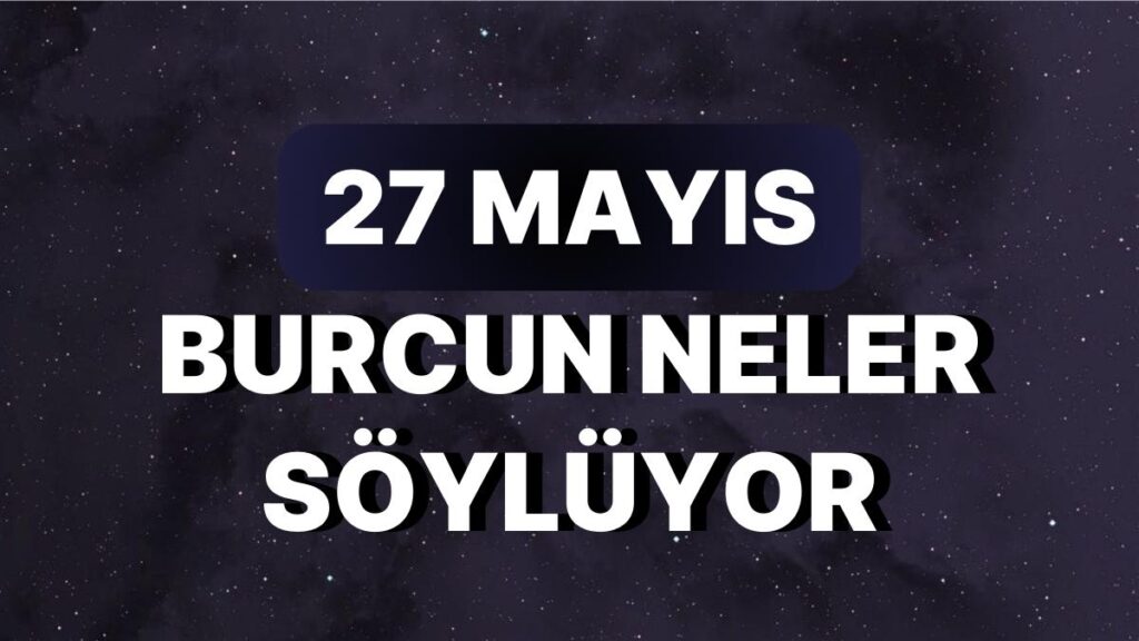 Ulaş Utku Bozdoğan: Günlük Burç Yorumuna Nazaran 27 Mayıs Cumartesi Günün Nasıl Geçecek? 49