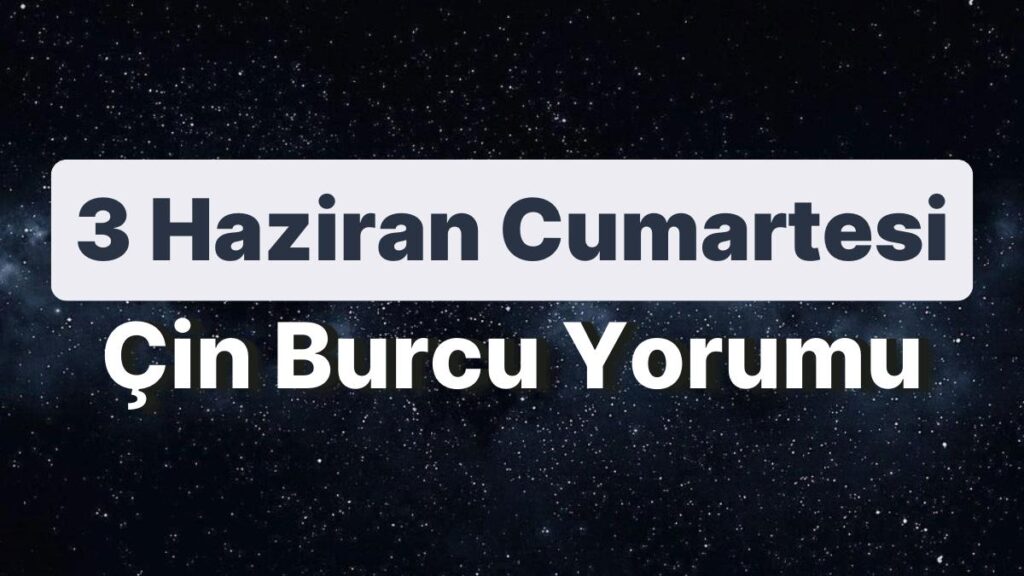 Ulaş Utku Bozdoğan: 3 Haziran Cumartesi Çin Burcuna Nazaran Günün Nasıl Geçecek? 49