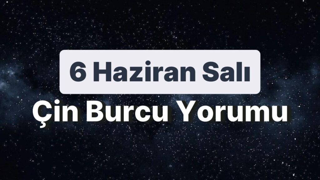 Ulaş Utku Bozdoğan: 6 Haziran Salı Çin Burcuna Nazaran Günün Nasıl Geçecek? 49