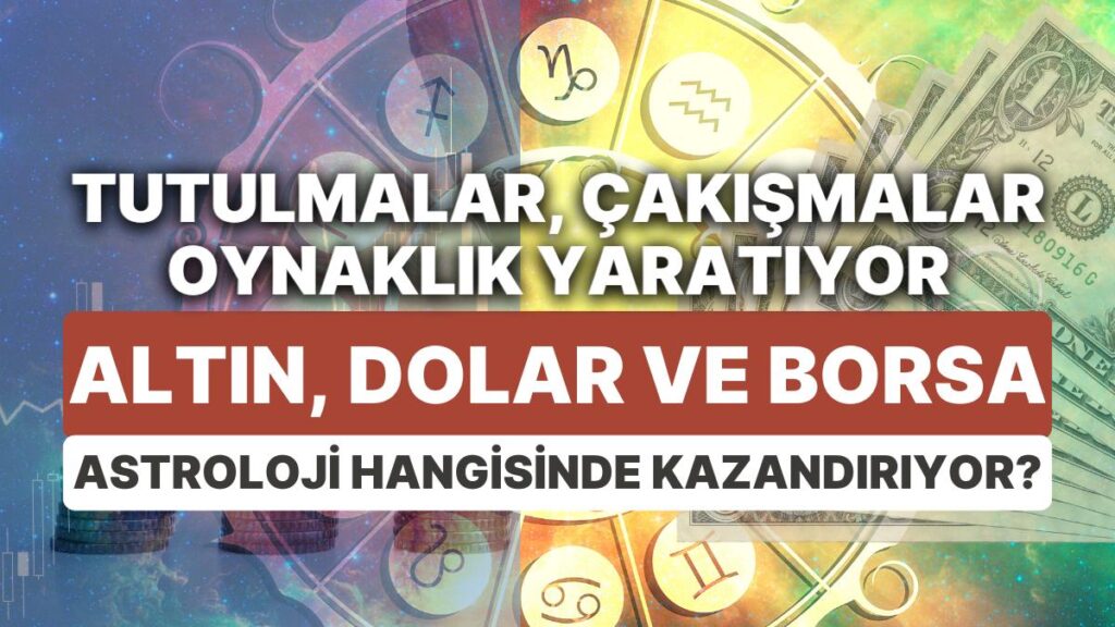 Ulaş Utku Bozdoğan: Finansal Piyasalara Yıldız Yorumu: 26 Haziran-2 Temmuz Haftası Altın, Dolar ve Borsa'da Astrolojik Beklentiler 21