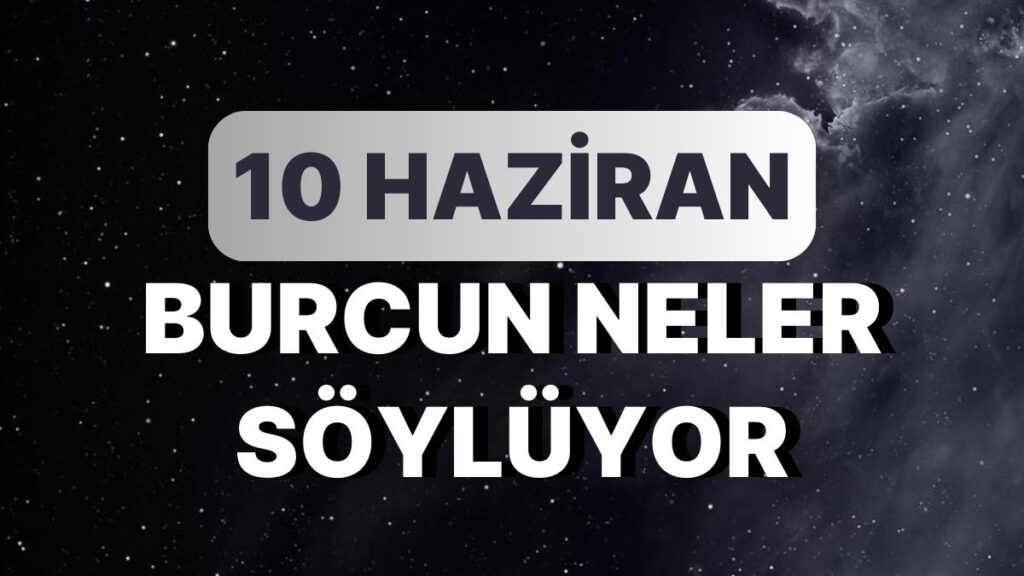 Ulaş Utku Bozdoğan: Günlük Burç Yorumuna Nazaran 10 Haziran Cumartesi Günün Nasıl Geçecek? 49