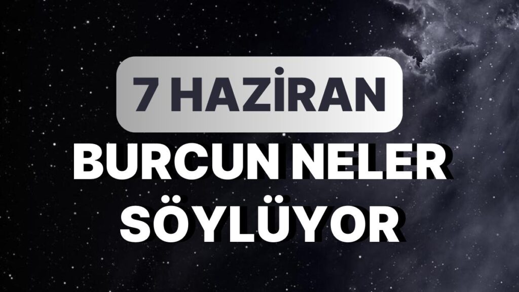 Ulaş Utku Bozdoğan: Günlük Burç Yorumuna Nazaran 7 Haziran Çarşamba Günün Nasıl Geçecek? 49