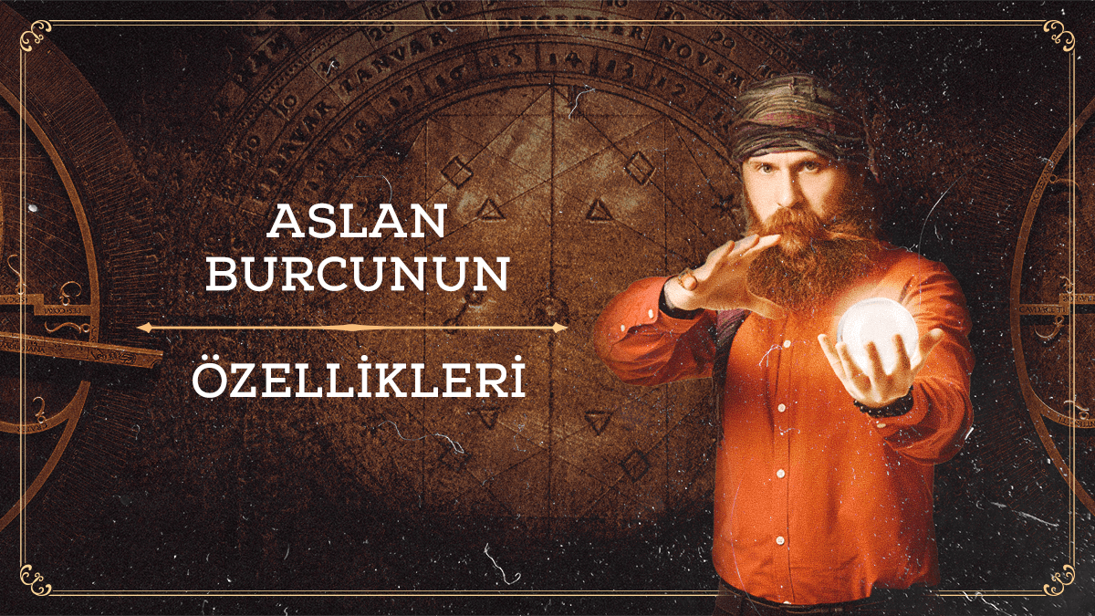 Aslan Burcunun Özellikleri (2023)