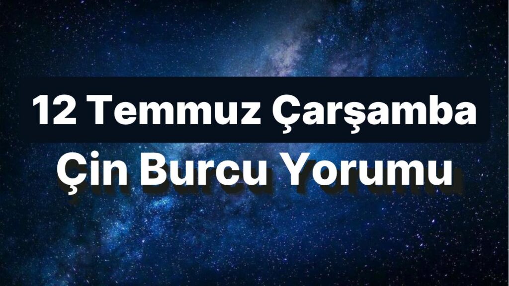 Ulaş Utku Bozdoğan: 12 Temmuz Çarşamba Çin Burcuna Nazaran Günün Nasıl Geçecek? 49