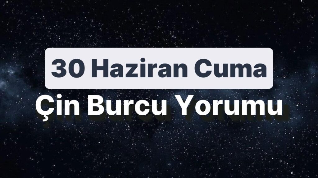 Ulaş Utku Bozdoğan: 30 Haziran Cuma Çin Burcuna Nazaran Günün Nasıl Geçecek? 49