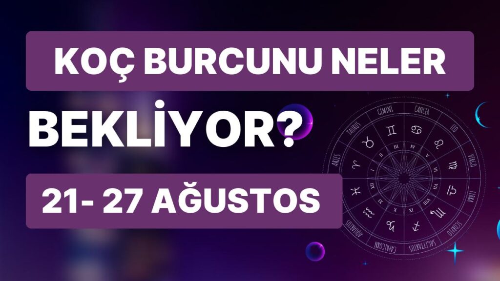 Ulaş Utku Bozdoğan: 21- 27 Ağustos Haftası Koç Burçlarını Neler Bekliyor? 37