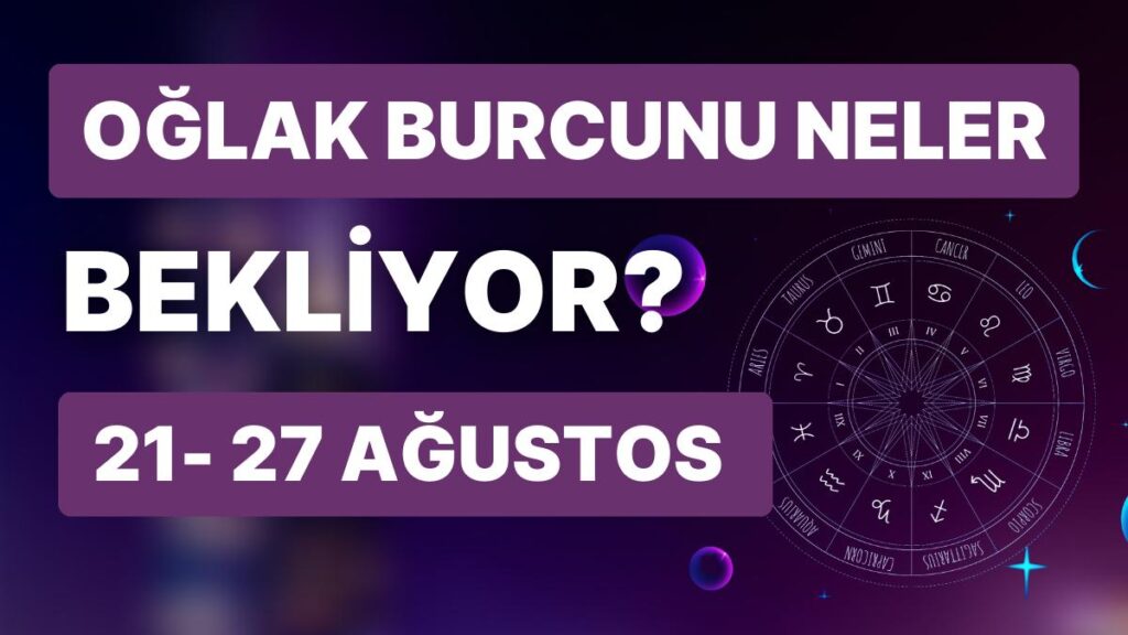 Ulaş Utku Bozdoğan: 21- 27 Ağustos Haftası Oğlak Burçlarını Neler Bekliyor? 25