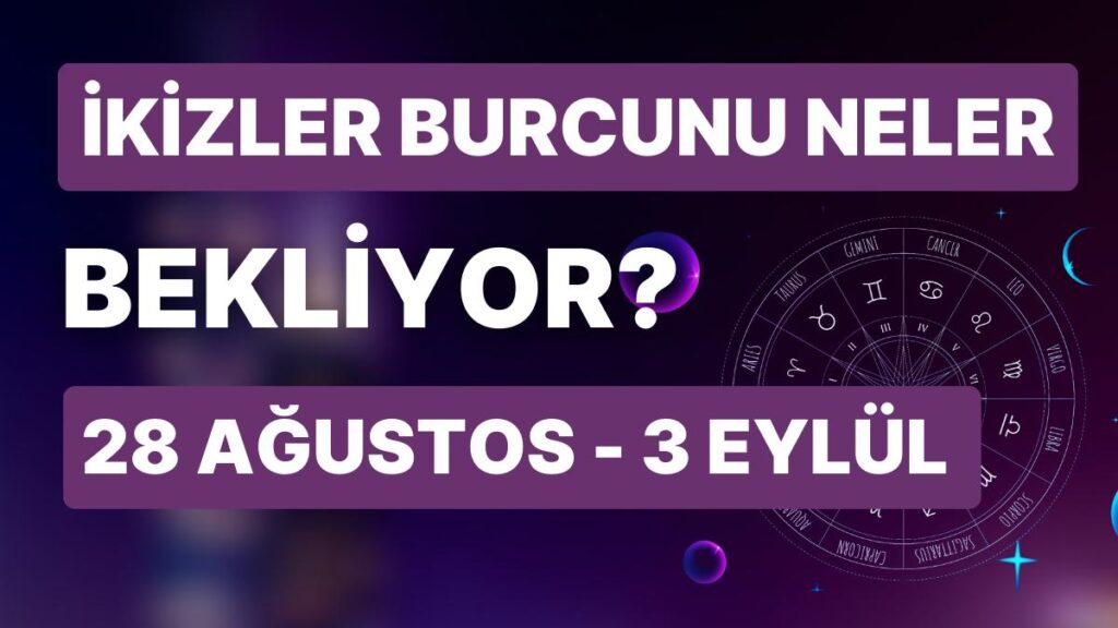 Ulaş Utku Bozdoğan: 28 Ağustos - 3 Eylül Haftası İkizler Burçlarını Neler Bekliyor? 41