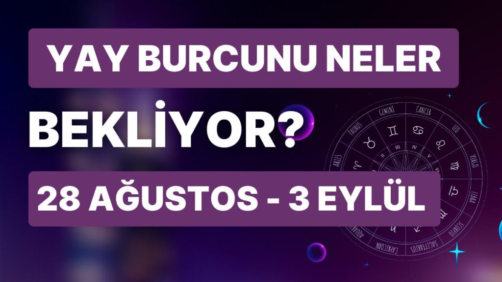 Ulaş Utku Bozdoğan: 28 Ağustos - 3 Eylül Haftası Yay Burçlarını Neler Bekliyor? 41