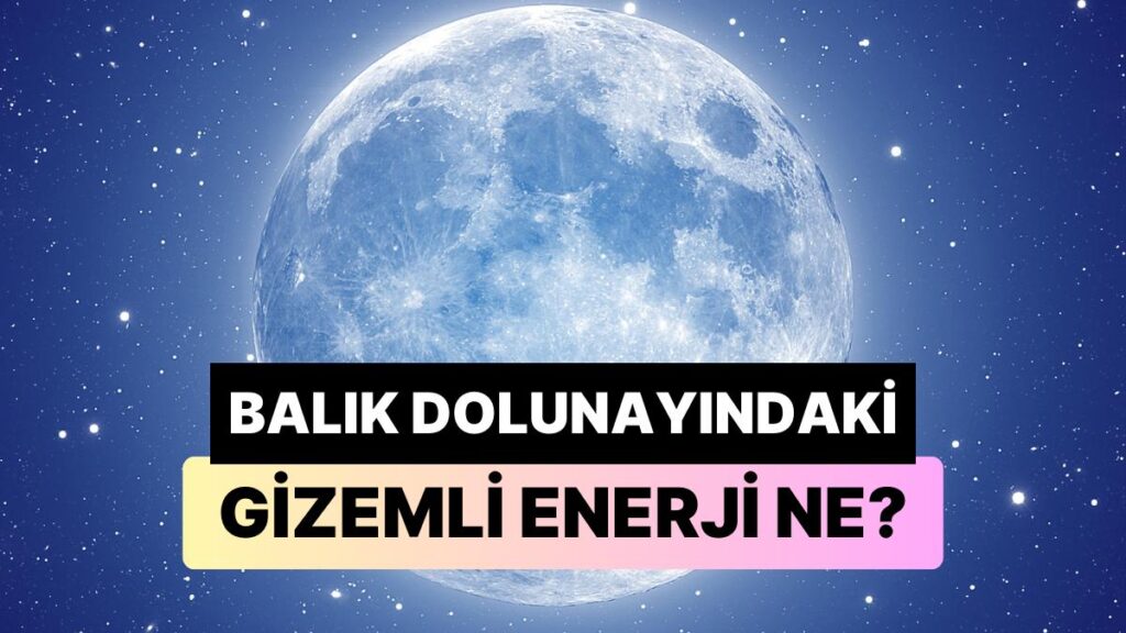 Ulaş Utku Bozdoğan: Balık Dolunayı Geldi Çattı: Astrologlara Nazaran Önümüzdeki Günler Nasıl Geçecek Açıklıyoruz! 49