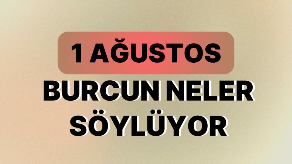 Ulaş Utku Bozdoğan: Günlük Burç Yorumuna Nazaran 1 Ağustos Salı Günün Nasıl Geçecek? 49