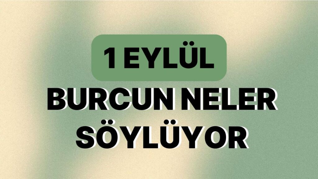 Ulaş Utku Bozdoğan: Günlük Burç Yorumuna Nazaran 1 Eylül Cuma Günün Nasıl Geçecek? 49