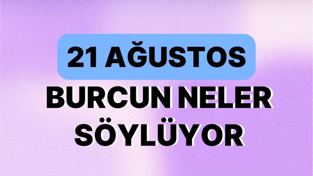 Ulaş Utku Bozdoğan: Günlük Burç Yorumuna Nazaran 21 Ağustos Pazartesi Günün Nasıl Geçecek? 49