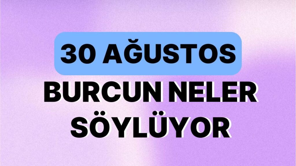 Ulaş Utku Bozdoğan: Günlük Burç Yorumuna Nazaran 30 Ağustos Çarşamba Günün Nasıl Geçecek? 49