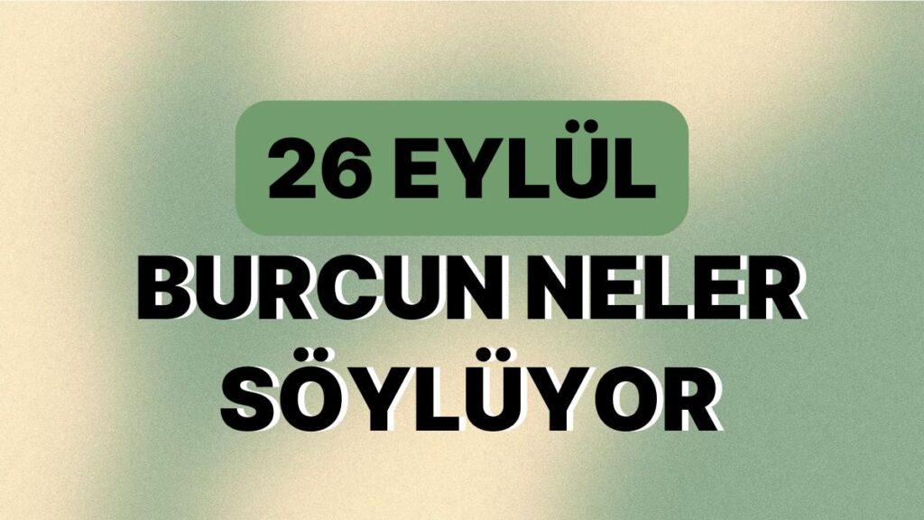 Ulaş Utku Bozdoğan: Günlük Burç Yorumuna Nazaran 26 Eylül Salı Günün Nasıl Geçecek? 49