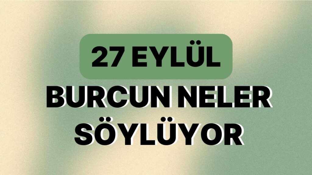 Ulaş Utku Bozdoğan: Günlük Burç Yorumuna Nazaran 27 Eylül Çarşamba Günün Nasıl Geçecek? 49