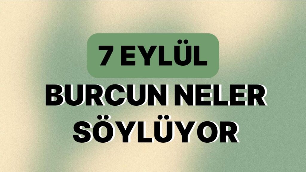 Ulaş Utku Bozdoğan: Günlük Burç Yorumuna Nazaran 7 Eylül Perşembe Günün Nasıl Geçecek? 49