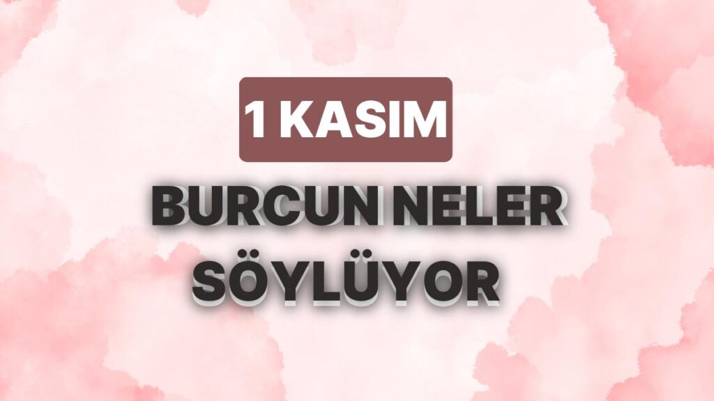 Ulaş Utku Bozdoğan: Günlük Burç Yorumuna Nazaran 1 Kasım Çarşamba Günün Nasıl Geçecek? 49