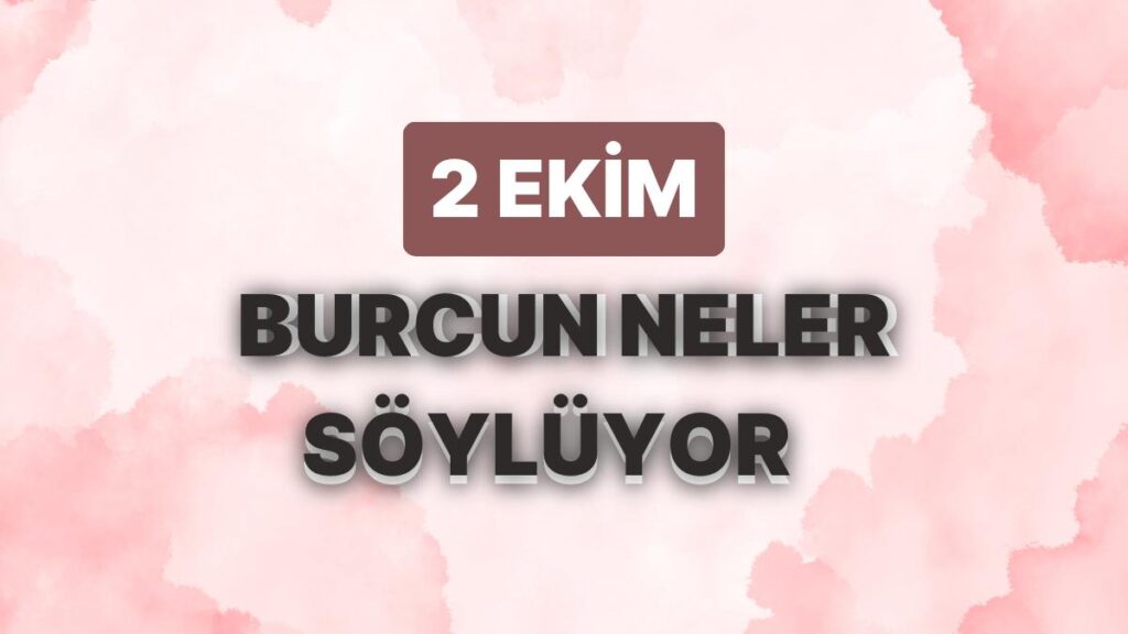 Ulaş Utku Bozdoğan: Günlük Burç Yorumuna Nazaran 2 Ekim Pazartesi Günün Nasıl Geçecek? 49