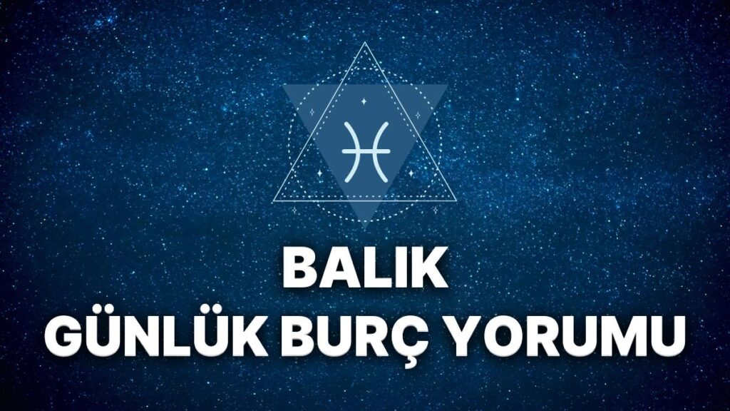 Ulaş Utku Bozdoğan: 1 Aralık Balık Burcu Günlük Burç Yorumu 5