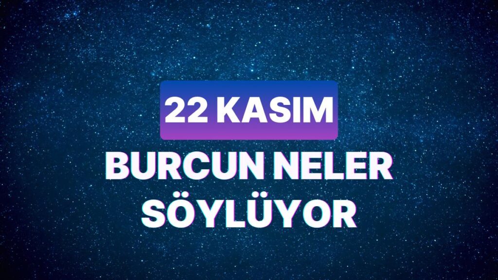 Ulaş Utku Bozdoğan: Günlük Burç Yorumuna Nazaran 22 Kasım Çarşamba Günün Nasıl Geçecek? 49