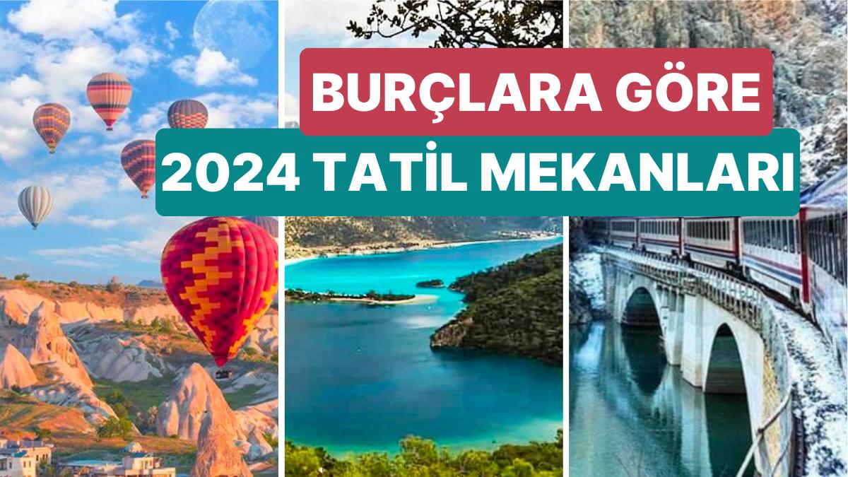 Burçlara Nazaran 2024 Tatil Rotası! Astrologlara Nazaran 2024 Yılında Hangi Burç Hangi Kente Gitmeli?