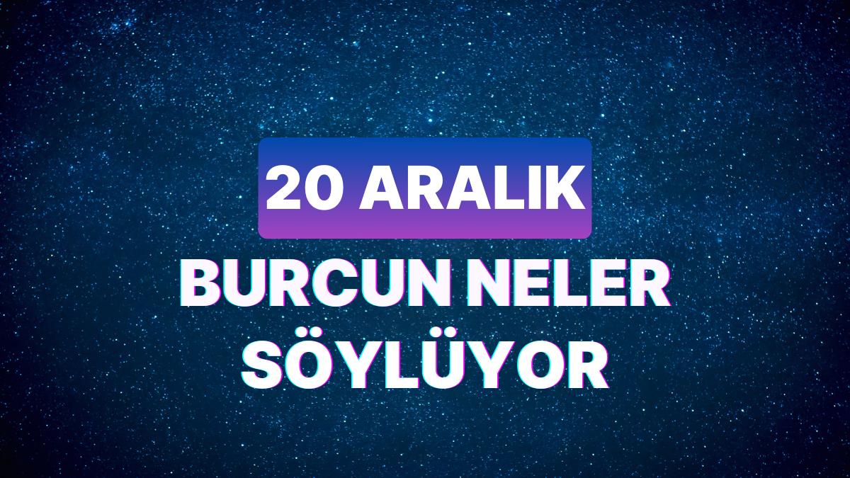 Günlük Burç Yorumuna Nazaran 20 Aralık Çarşamba Günün Nasıl Geçecek?