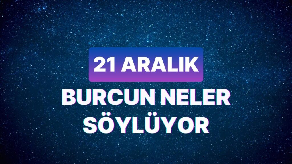 Ulaş Utku Bozdoğan: Günlük Burç Yorumuna Nazaran 21 Aralık Perşembe Günün Nasıl Geçecek? 53