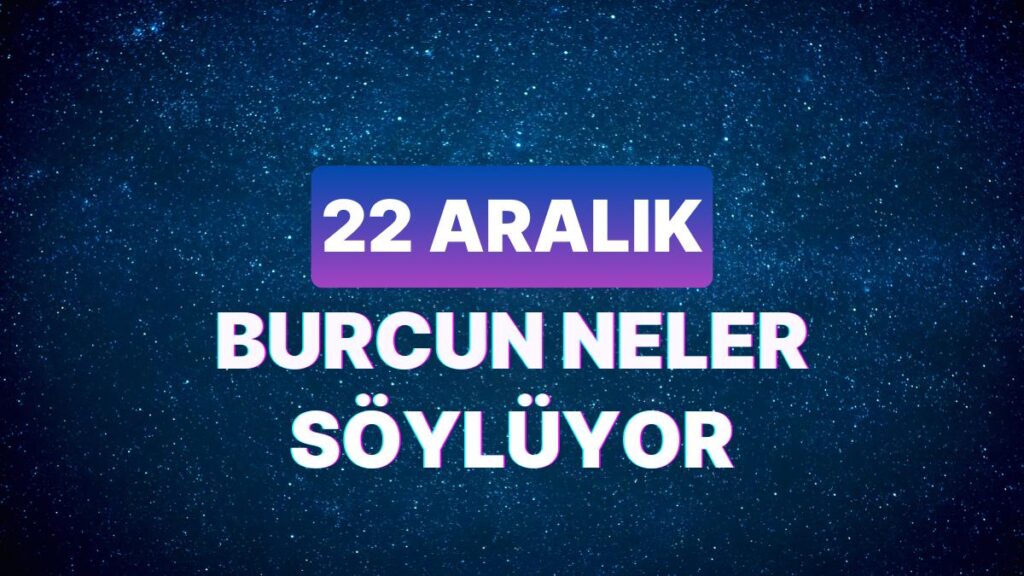 Ulaş Utku Bozdoğan: Günlük Burç Yorumuna Nazaran 22 Aralık Cuma Günün Nasıl Geçecek? 49