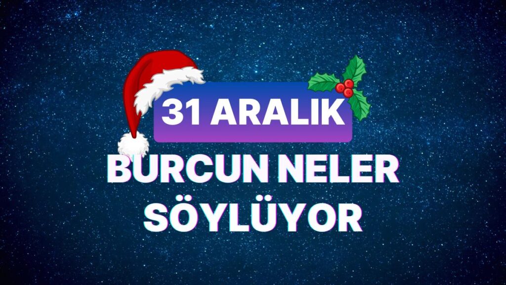 Ulaş Utku Bozdoğan: Günlük Burç Yorumuna Nazaran 31 Aralık Pazar Günün Nasıl Geçecek? 49