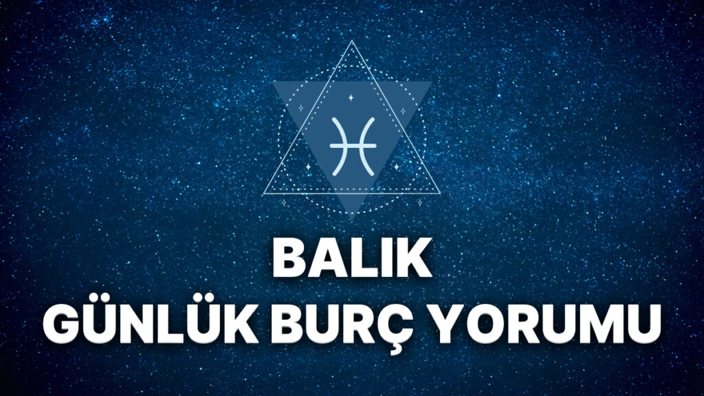 Ulaş Utku Bozdoğan: 15 Kasım Cuma Günlük Burç Yorumları: Balık Burcu 5