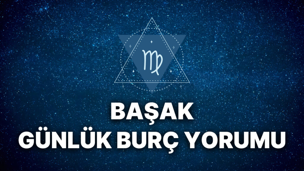 Ulaş Utku Bozdoğan: 24 Kasım Pazar Başak Burcu Günlük Yorumları 5