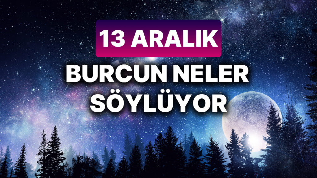 Ulaş Utku Bozdoğan: 13 Aralık Cuma Burç Yorumları 49