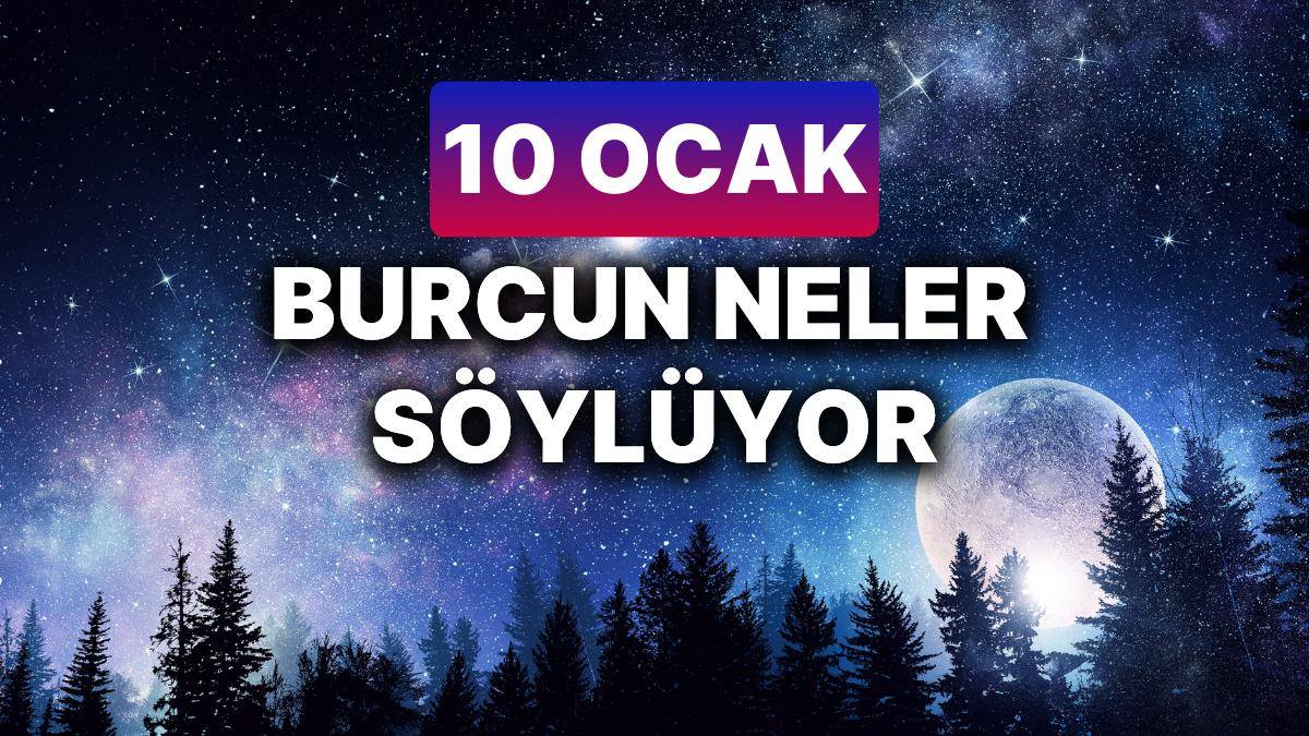 10 Ocak 2025: Burçlar ve Astrolojik Gelişmeler