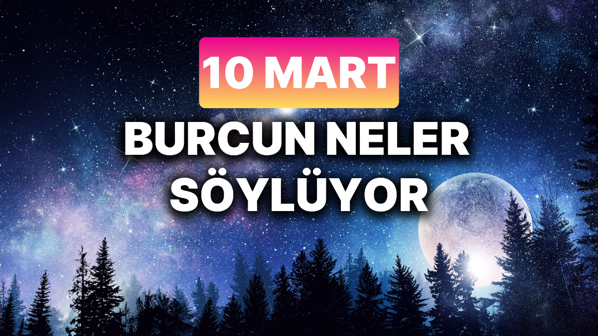 Ulaş Utku Bozdoğan: 10 Mart 2025: Astrolojik Etkiler ve Burç Yorumları 1