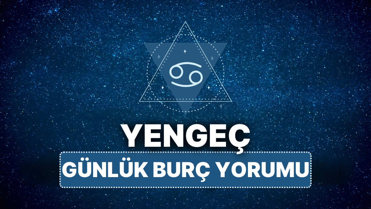 11 Nisan 2025 Cuma: Yengeç Burcu Günlük Yorumu