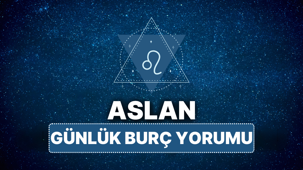 15 Nisan 2025 Salı Günkü Aslan ve Yükselen Aslan Burçları İçin Yeniden Yorum