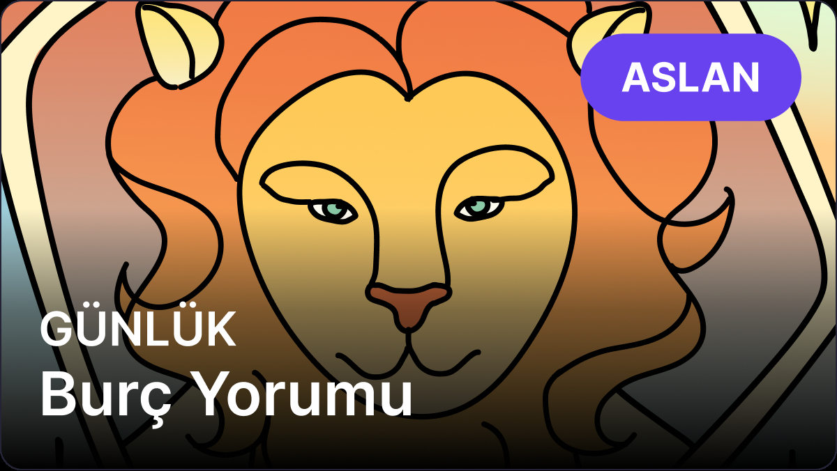 18 Nisan 2025 Cuma Gününün Aslan ve Yükselen Aslan Burçlarına Astrolojik Yorumları