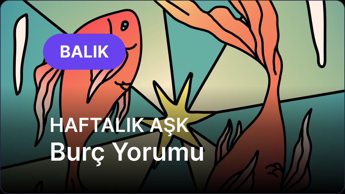 21 Nisan – 27 Nisan 2025 Haftalık Balık ve Yükselen Balık Aşk Yorumu