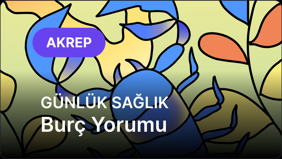 27 Nisan 2025 Pazar Gününe Özel Akrep ve Yükselen Akrep Burcu Sağlık Yorumu
