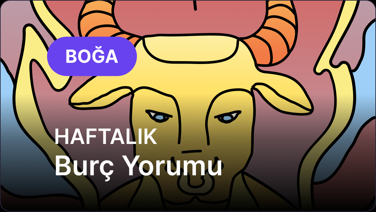 28 Nisan – 4 Mayıs 2025 Haftalık Burç Yorumu: Boğa ve Yükselen Boğa Burçları Üzerinde Astrolojik Analiz
