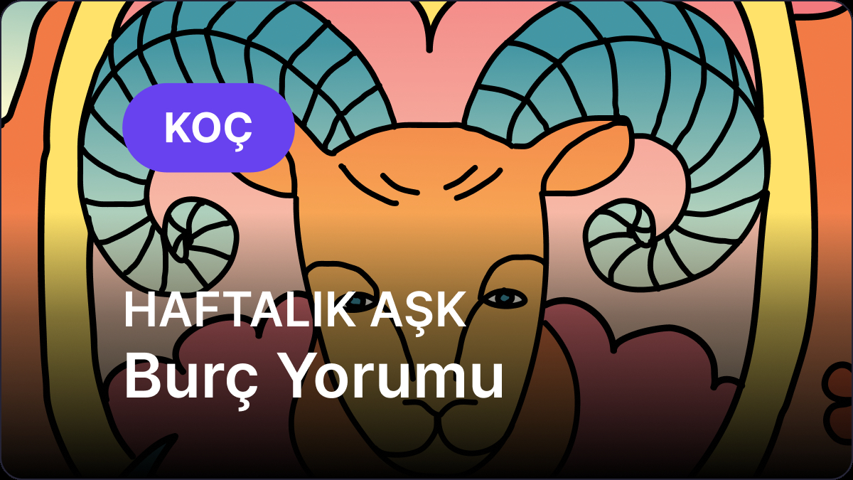 28 Nisan – 4 Mayıs 2025 Haftalık Koç ve Yükselen Koç Aşk Yorumu