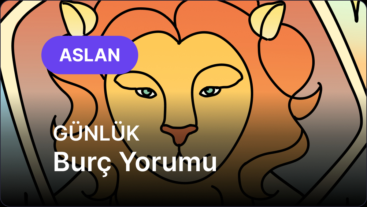 30 Nisan 2025 Çarşamba Günlük Burç Yorumu: Aslan ve Yükselen Aslan Burçları