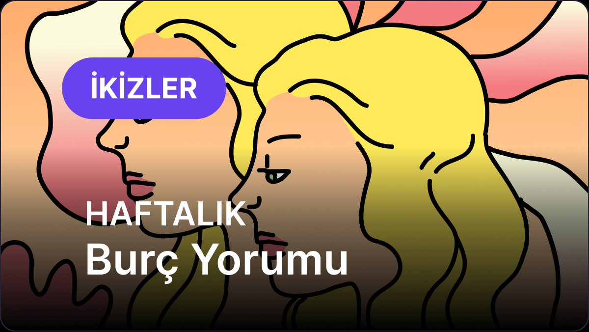 İkizler ve Yükselen İkizler Burçları için 28 Nisan – 4 Mayıs 2025 Haftalık Astroloji Yorumu
