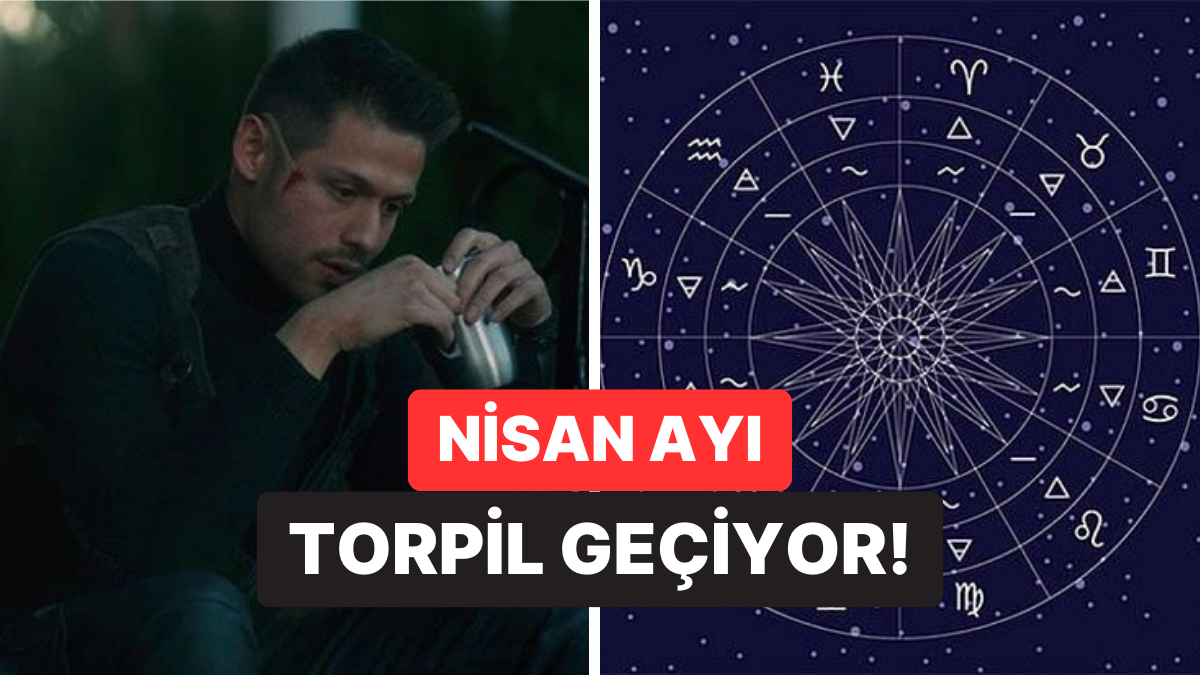 Nisan 2025 Sonu Burçlara Özel Astroloji Yorumu