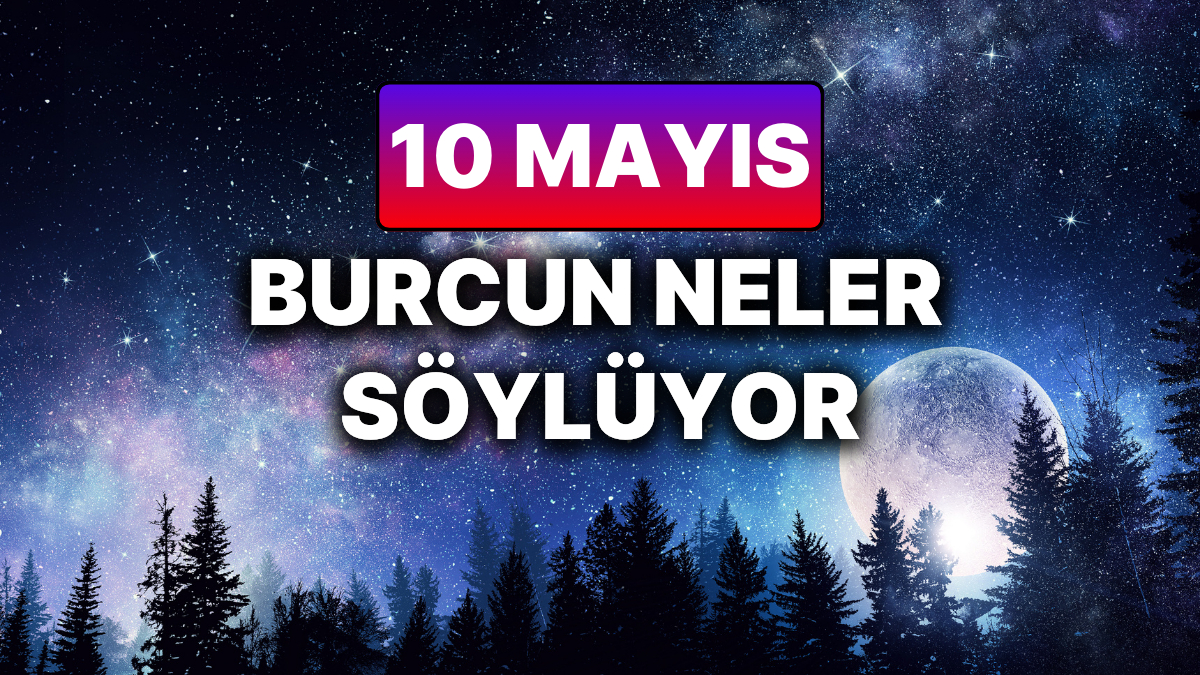10 Mayıs 2025 Haftalık Astroloji Yorumu: Yükselen Burçlar ve Gelişen Enerjiler