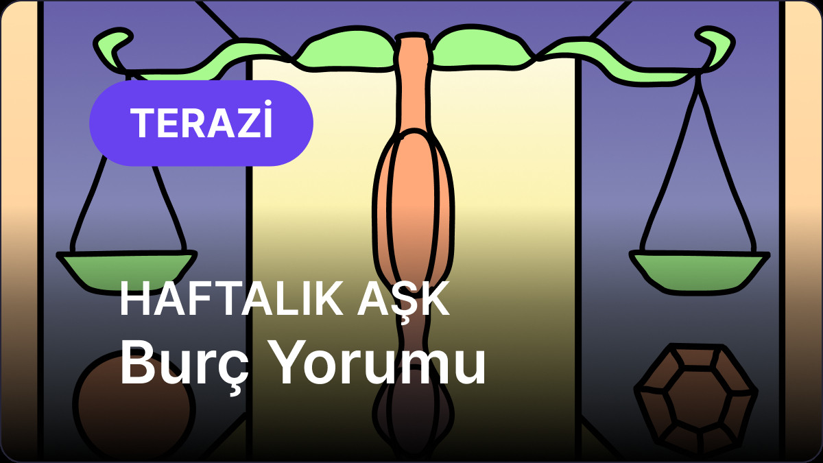 5 Mayıs – 11 Mayıs 2025 Haftası: Terazi ve Yükselen Terazi Burçları İçin Derin Aşk Analizi