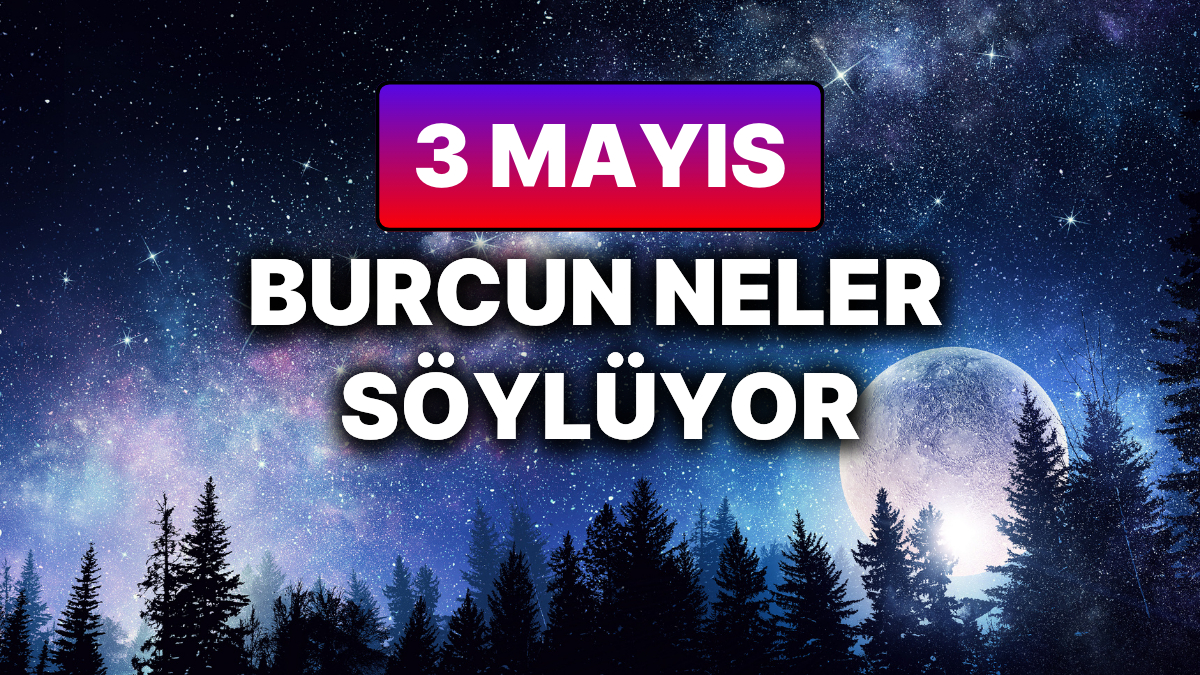 Astroloji Analizi ve 2025 Yılı Günlük Burç Yorumları – 3 Mayıs 2025