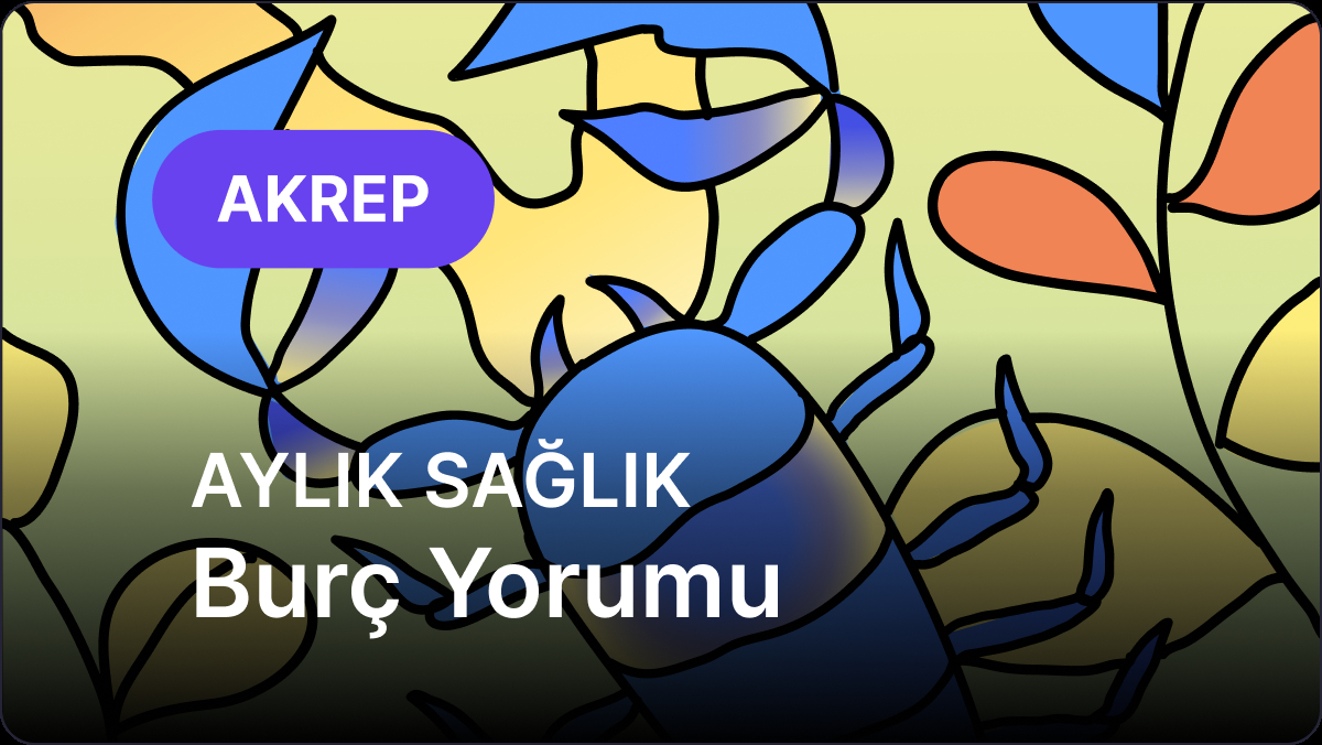 Mayıs 2025 Akrep ve Yükselen Akrep Burcu Sağlık Yorumları