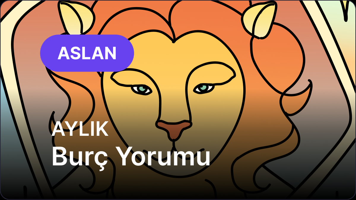Mayıs 2025 Astroloji Yorumu – Aslan ve Yükselen Aslan Burçları
